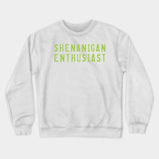 Shenanigan Enthusiast Crewneck Sweatshirt